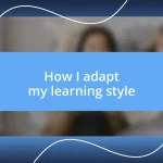 How I adapt my learning style