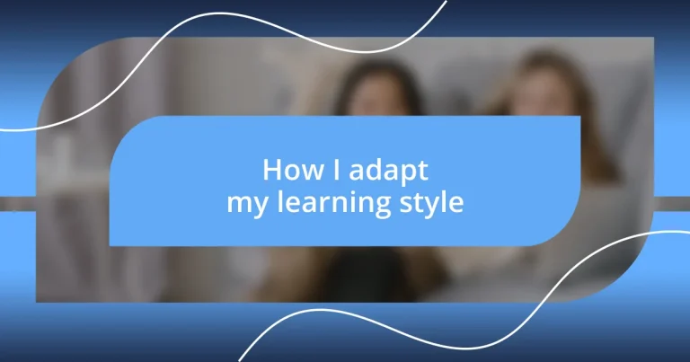 How I adapt my learning style