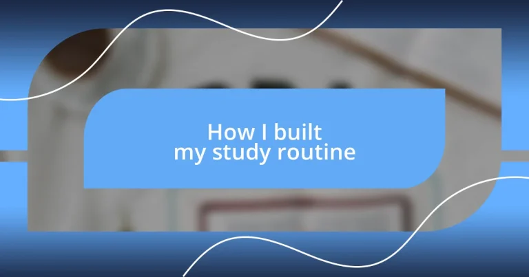 How I built my study routine