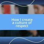 How I create a culture of respect