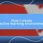 How I create effective learning environments