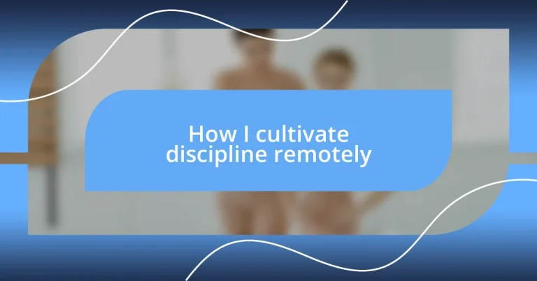 How I cultivate discipline remotely