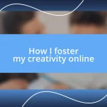 How I foster my creativity online