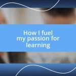 How I fuel my passion for learning