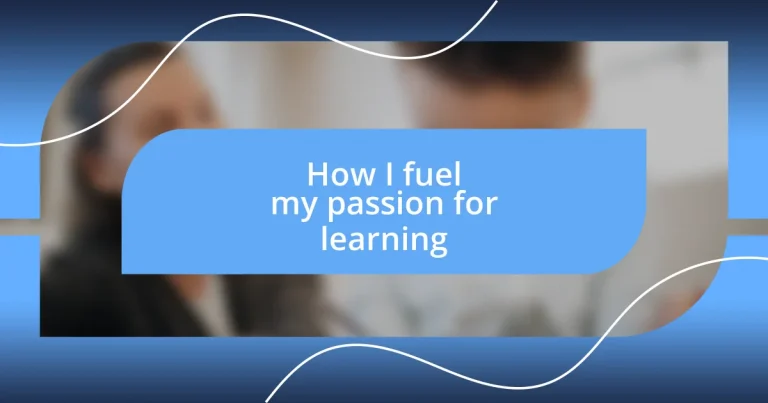 How I fuel my passion for learning