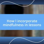 How I incorporate mindfulness in lessons