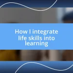 How I integrate life skills into learning