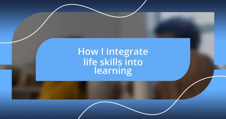 How I integrate life skills into learning