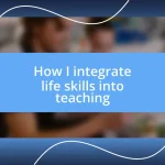 How I integrate life skills into teaching