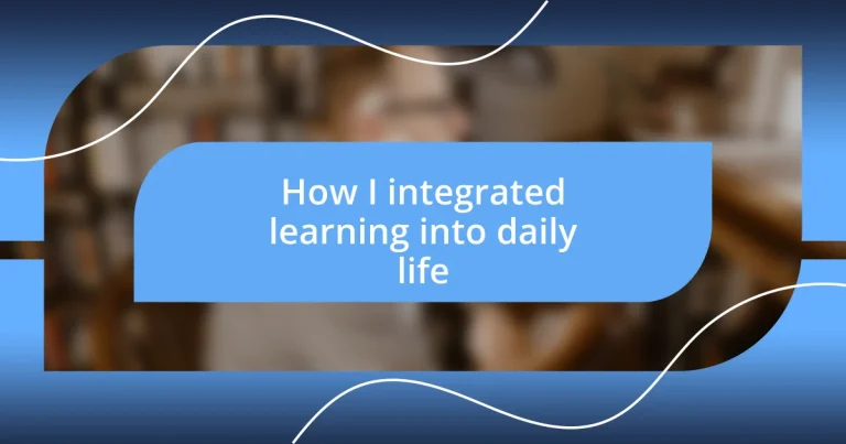 How I integrated learning into daily life