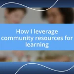 How I leverage community resources for learning