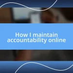 How I maintain accountability online