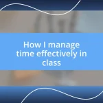 How I manage time effectively in class