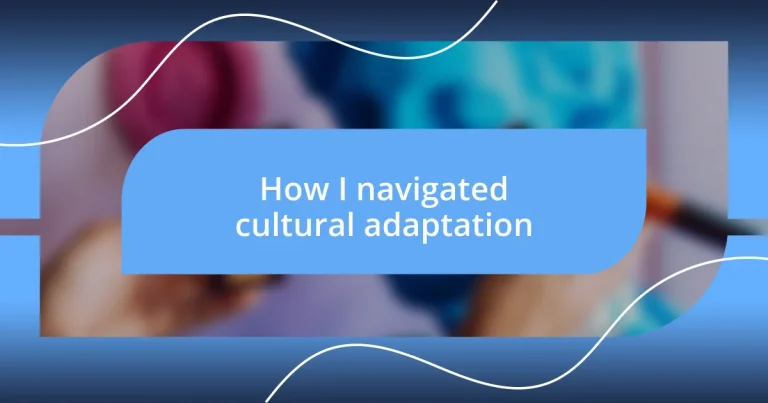 How I navigated cultural adaptation