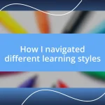 How I navigated different learning styles