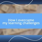 How I overcame my learning challenges