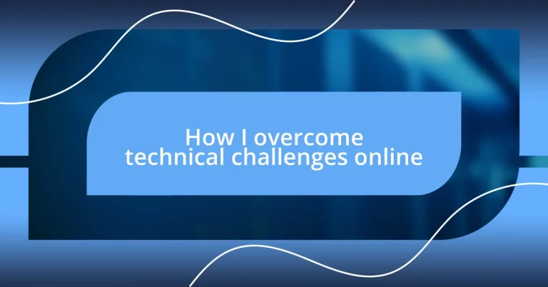 How I overcome technical challenges online