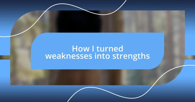 How I turned weaknesses into strengths