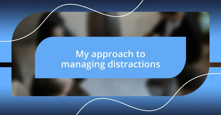 My approach to managing distractions