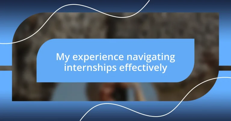 My experience navigating internships effectively