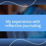 My experience with reflective journaling