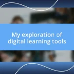 My exploration of digital learning tools