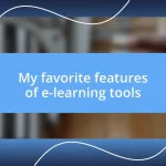 My favorite features of e-learning tools