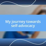 My journey towards self-advocacy