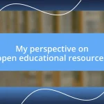 My perspective on open educational resources