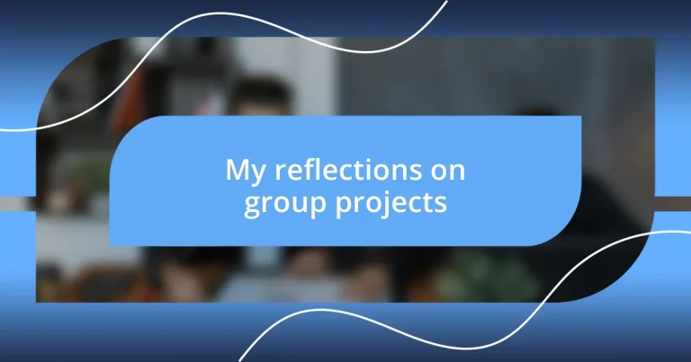 My reflections on group projects