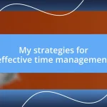 My strategies for effective time management