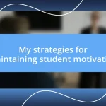 My strategies for maintaining student motivation