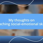 My thoughts on teaching social-emotional skills