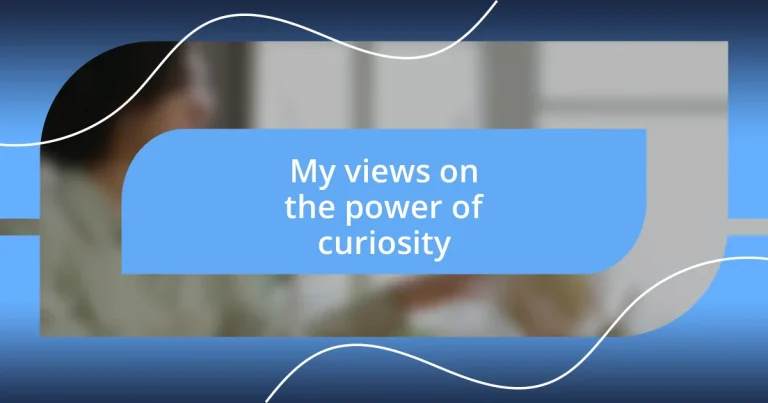 My views on the power of curiosity