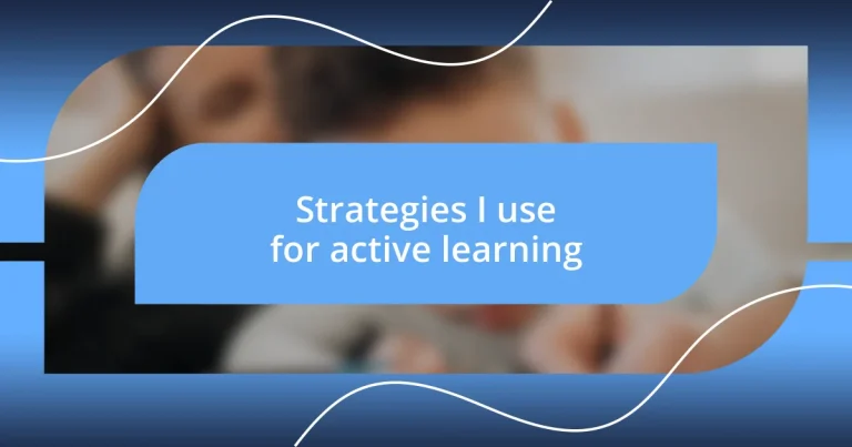 Strategies I use for active learning