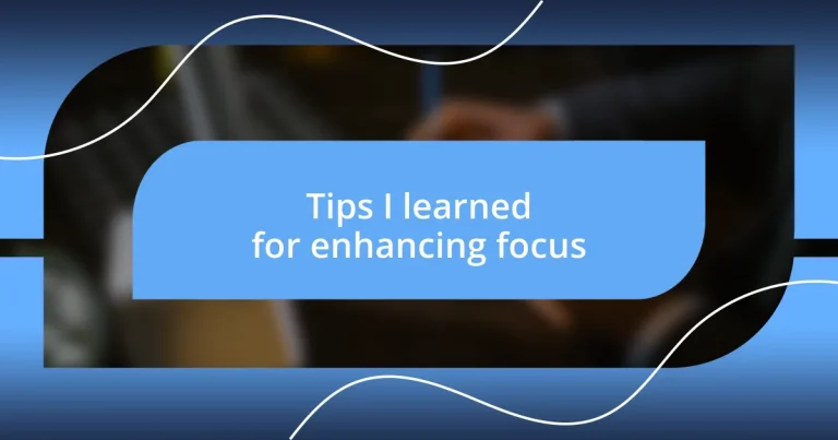 Tips I learned for enhancing focus