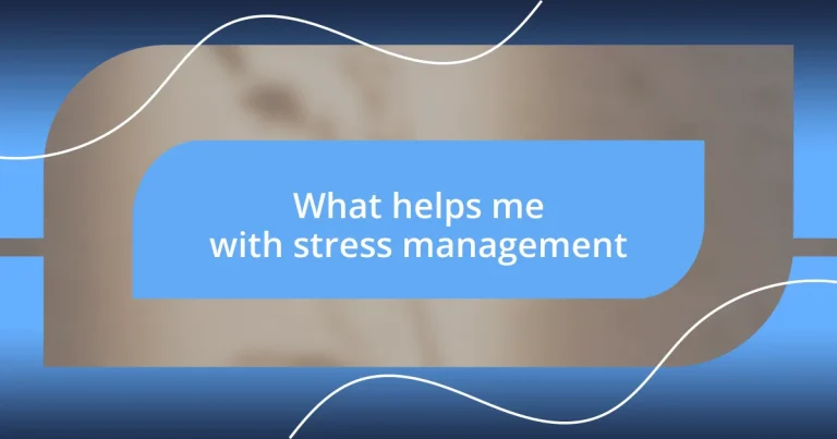 What helps me with stress management