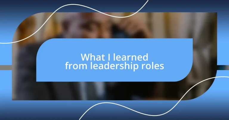 What I learned from leadership roles