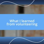 What I learned from volunteering