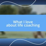 What I love about life coaching