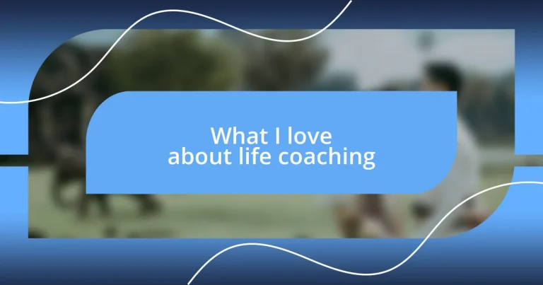 What I love about life coaching