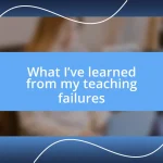 What I’ve learned from my teaching failures