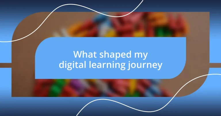 What shaped my digital learning journey