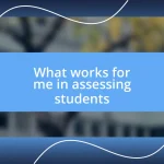 What works for me in assessing students