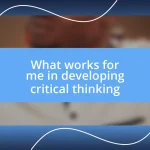 What works for me in developing critical thinking