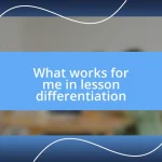 What works for me in lesson differentiation