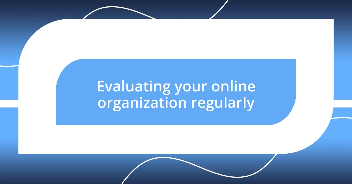 Evaluating your online organization regularly