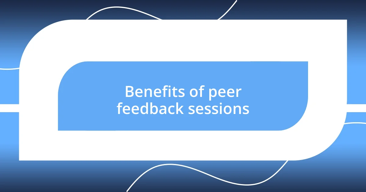 Benefits of peer feedback sessions